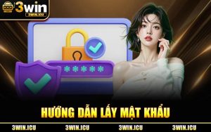 Hướng Dẫn Lấy Mật Khẩu