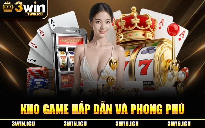 Kho Game Hấp Dẫn Và Phong Phú